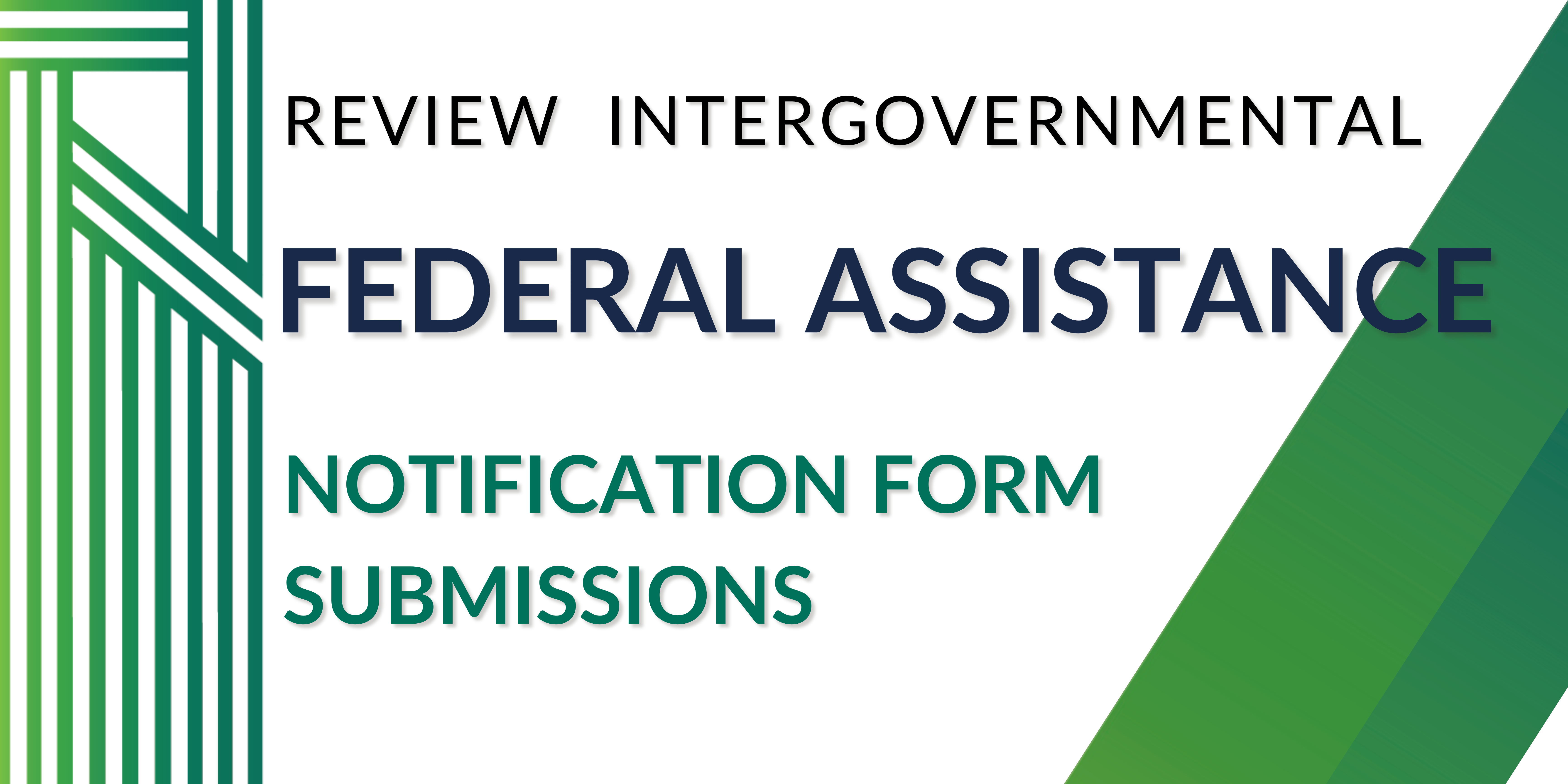 View Intergovernmental Federal Assistance Notification Form Submissions